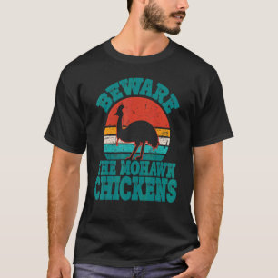 Vorsicht vor den Mohawk Chickens Cool Cassowary T-Shirt