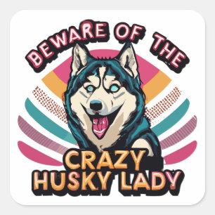 Vorsicht vor der Crazy Husky Lady Funny Husky Dog Quadratischer Aufkleber