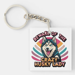 Vorsicht vor der Crazy Husky Lady Funny Husky Dog Schlüsselanhänger