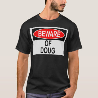 Vorsicht vor Doug T-Shirt