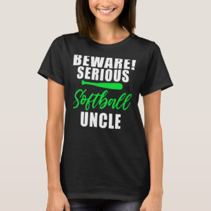 Vorsicht vor ernstzunehmenden Softball-Onkel T-Shirt
