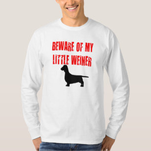 Vorsicht vor meinem kleinen Weiner T-Shirt