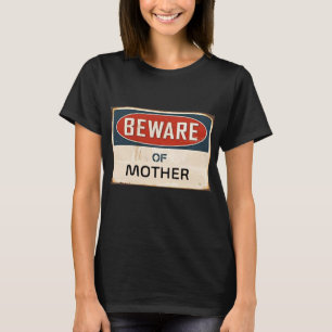 Vorsicht vor Mutter T-Shirt