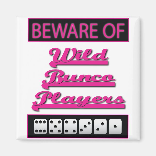Vorsicht vor wilden Bunco-Spielern Magnet (Vorne)