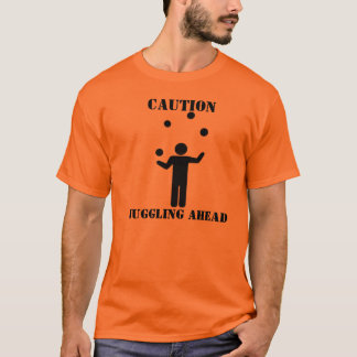 Vorsicht: Voran jonglieren T-Shirt