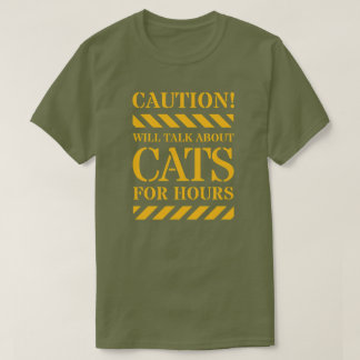 Vorsicht wird über Katzen für Stunden Shirt sprech