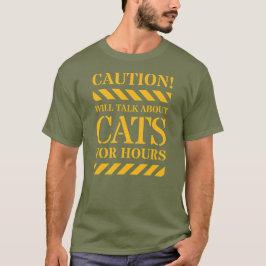 Vorsicht wird über Katzen für Stunden Shirt sprech