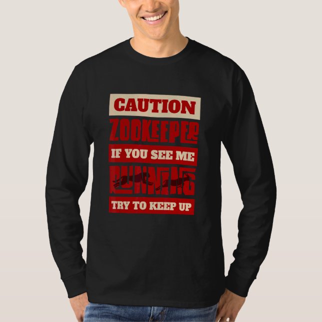 Vorsicht Zookeeper, wenn Sie sehen, dass ich laufe T-Shirt (Vorderseite)