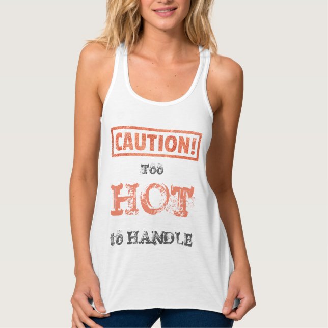 Vorsicht! Zu heiß zu bewältigen! Tank Top (Vorderseite)