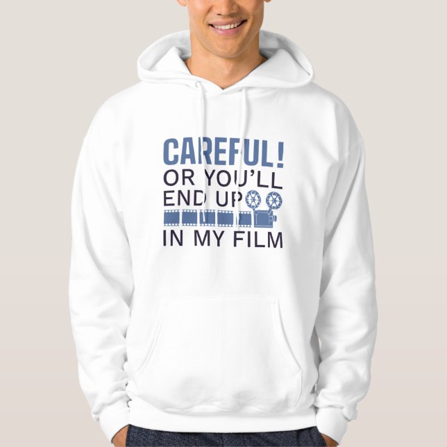 Vorsichtig oder du wirst in meinem Film enden Hoodie (Vorderseite)