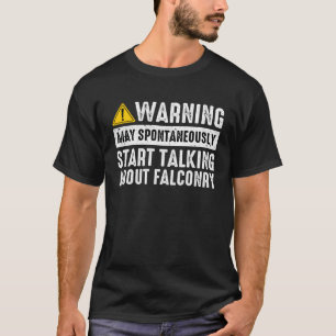 Vortrag über Falconry Falconer Hawker Falcon Haw T-Shirt