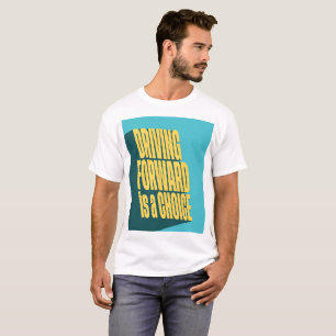 Vorwärtsfahren ist eine Wahl T-Shirt