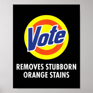 Vote entfernt stubborn Orange Stains Funny Anti-tr Poster