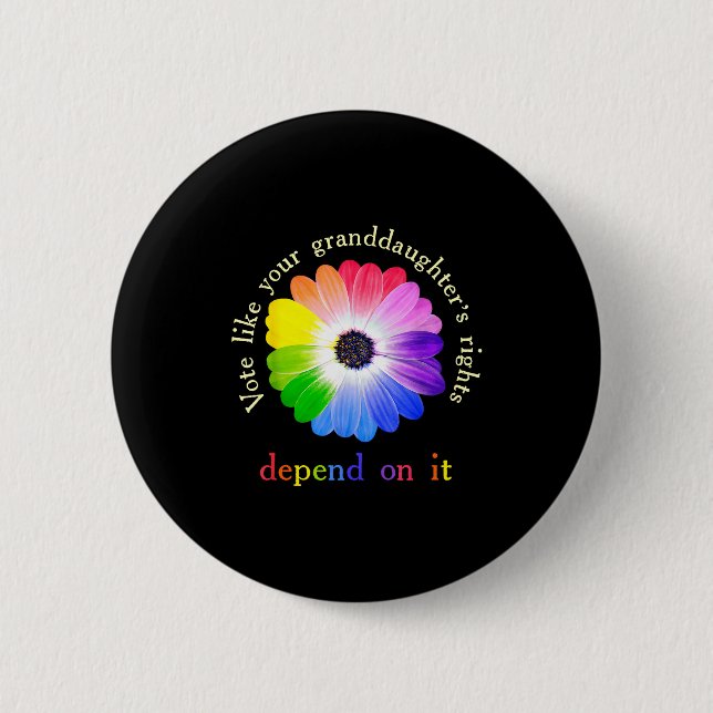 Vote Like Your Granddaughter's Rights Depend On It Button (Vorderseite)