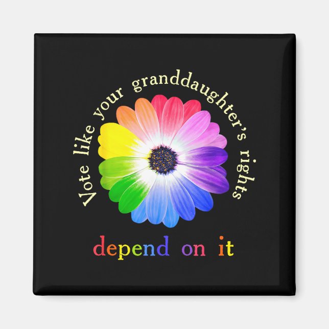 Vote Like Your Granddaughter's Rights Depend On It Magnet (Vorne)
