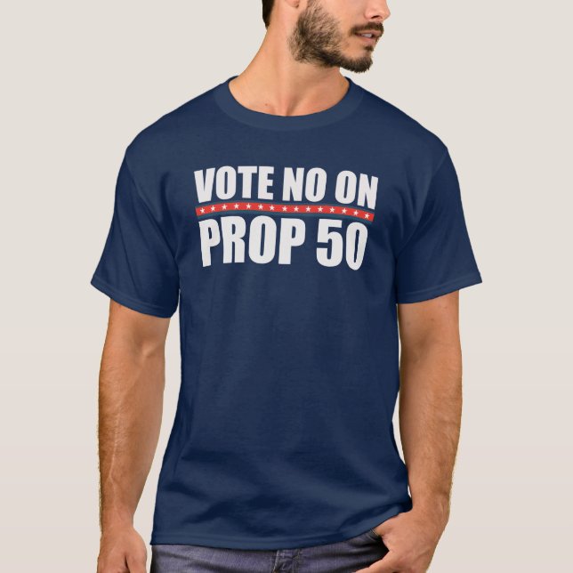 Vote No on Proposition 50 T-Shirt (Vorderseite)