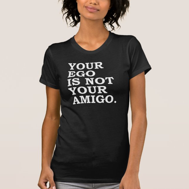 Votre Ego N'Est Pas Votre T-shirt Amigo Tumblr (Devant)