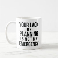 Votre manque de tasse de café de planification