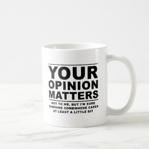 Votre opinion (n'a pas d'importance) Mug drôle