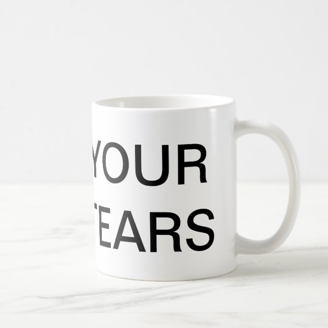 Votre tasse de larmes (Droite)