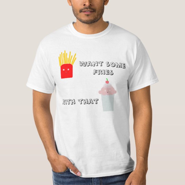 Voulez les fritures avec ce T-shirt de valeur de (Devant)