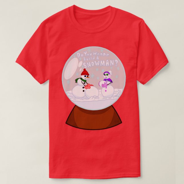 Voulez-Vous Construire Un Snowman TShirt (Design devant)