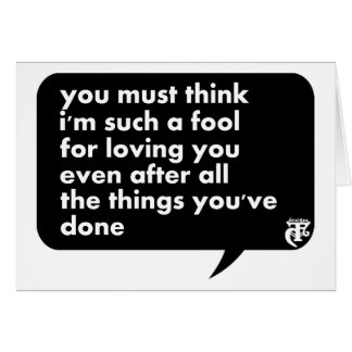 Vous devez penser que je suis un tel imbécile pour