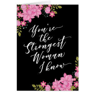 Vous êtes la femme la plus forte que je connaisse