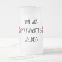 Vous êtes ma tasse préférée de baisers de weirdo