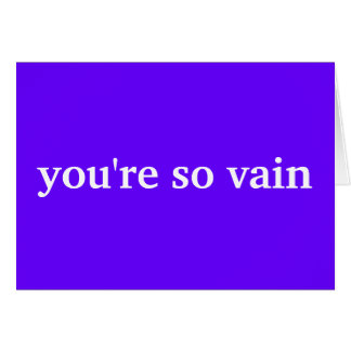 vous êtes si vains
