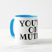 Vous êtes sur Mute ! ! Mug