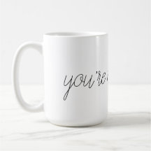 "Vous êtes tasse de ma personne"