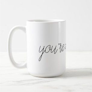 "Vous êtes tasse de ma personne"