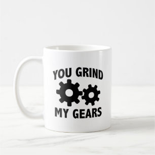 Vous Grind My Gears Coffee Mug