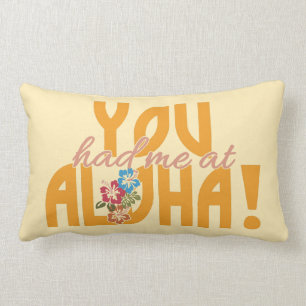 Vous m'avez eu à Aloha ! coussin fait sur commande