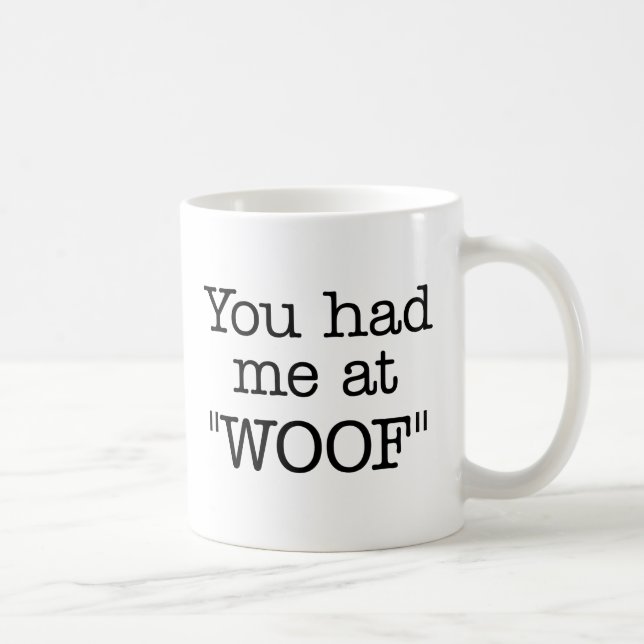 Vous m'avez eu à la tasse de "WOOF" (Droite)