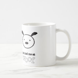 Vous m'avez eu à la tasse de Woof