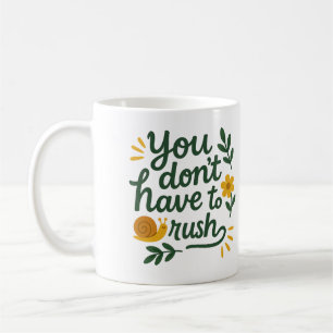 Vous n'avez pas à vous précipiter - Tasse à café