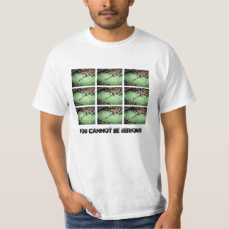 Vous ne pouvez pas être sérieux ! T-shirt de