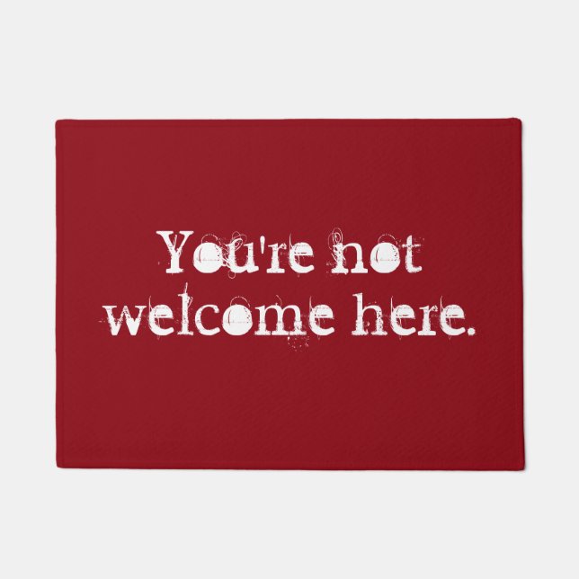 Vous n'êtes pas ici le tapis de porte bienvenu (Devant)