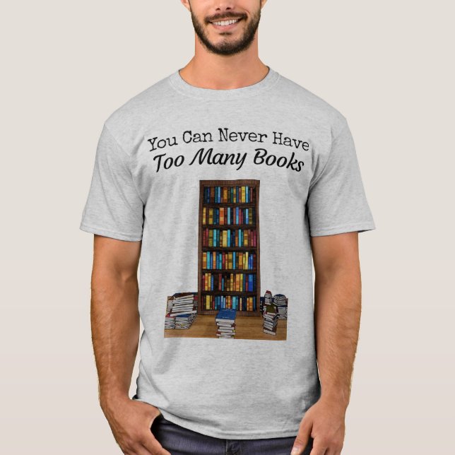 Vous pouvez ne jamais avoir trop de T-shirt de (Devant)