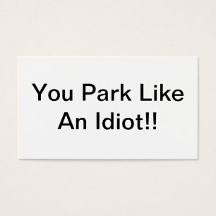 Vous vous garez comme un idiot