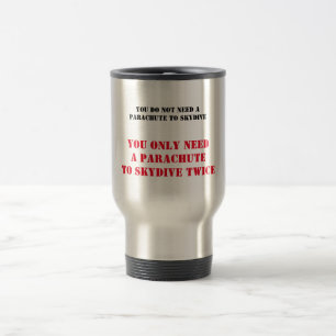 Voyage Amusante Mug Skydiving - Pas besoin de parachute