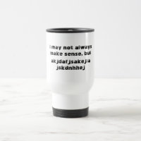 'Je n'ai pas toujours de sens' Travel Mug