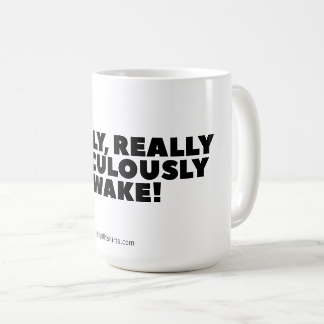 "Vraiment Ridiculement Réveillé" Mug Classique (Devant droit)