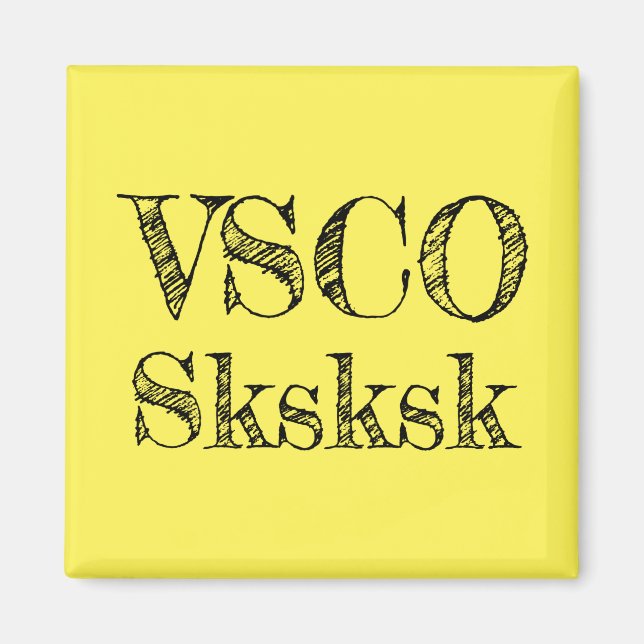 VSCO sksksk Magnet (Vorne)