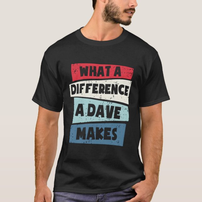 W Ein Unterschied, den ein Dave macht T-Shirt (Vorderseite)