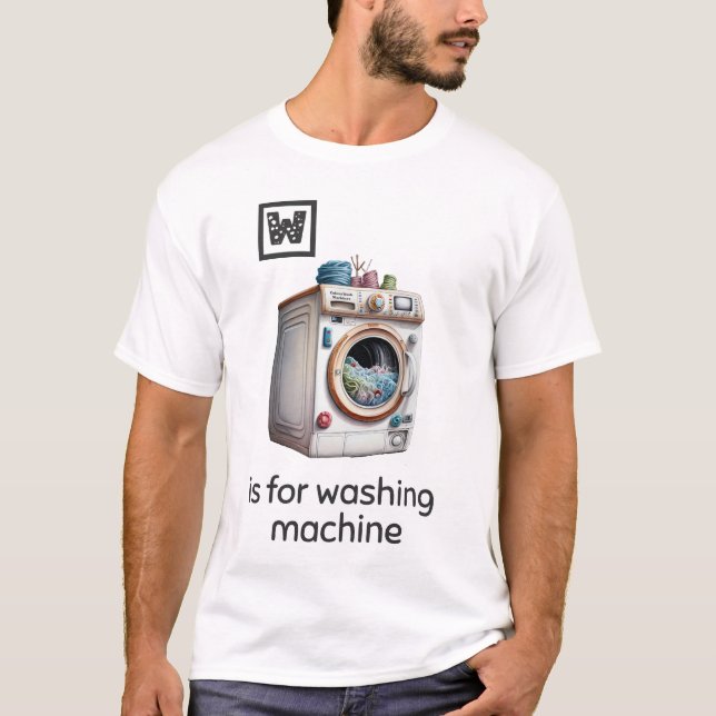 W ist für Waschmaschine T - Shirt (Vorderseite)