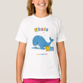 „W steht für Wal“ Alphabet-Shirt – Wachse jeden Ta T-Shirt