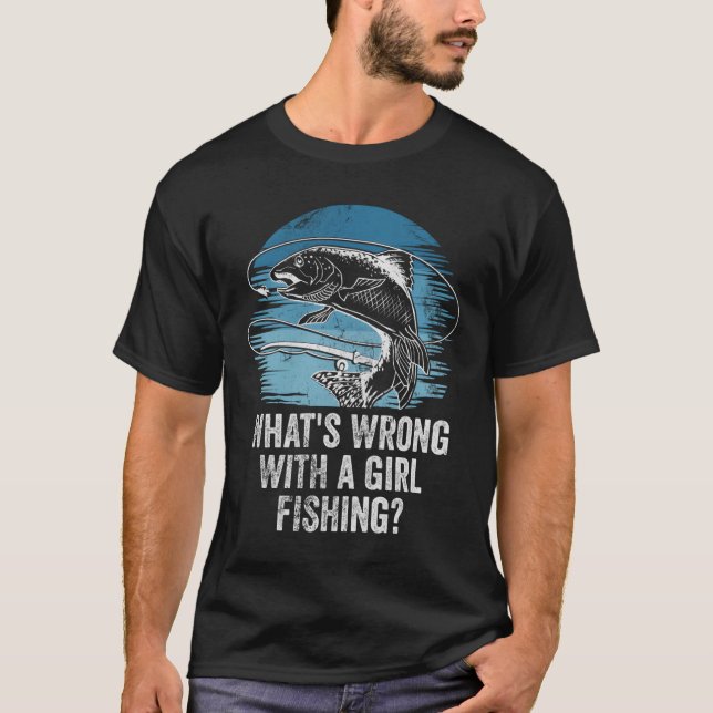 W Wrong With A Fishing Sarcasm T-Shirt (Vorderseite)